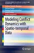 E-Book (pdf) Modeling Conflict Dynamics with Spatio-temporal Data von Andrew Zammit-Mangion, Michael Dewar, Visakan Kadirkamanathan