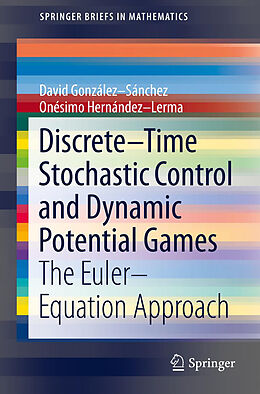 Kartonierter Einband Discrete Time Stochastic Control and Dynamic Potential Games von Onésimo Hernández-Lerma, David González-Sánchez