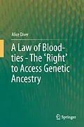 E-Book (pdf) A Law of Blood-ties - The 'Right' to Access Genetic Ancestry von Alice Diver