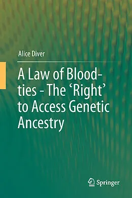 E-Book (pdf) A Law of Blood-ties - The 'Right' to Access Genetic Ancestry von Alice Diver