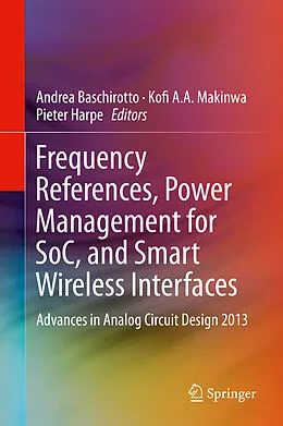 E-Book (pdf) Frequency References, Power Management for SoC, and Smart Wireless Interfaces von Andrea Baschirotto, Kofi A. A. Makinwa, Pieter Harpe