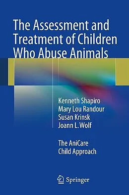 E-Book (pdf) The Assessment and Treatment of Children Who Abuse Animals von Kenneth Shapiro, Mary Lou Randour, Susan Krinsk