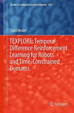 Fester Einband TEXPLORE: Temporal Difference Reinforcement Learning for Robots and Time-Constrained Domains von Todd Hester