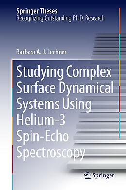 Fester Einband Studying Complex Surface Dynamical Systems Using Helium-3 Spin-Echo Spectroscopy von Barbara A. J. Lechner