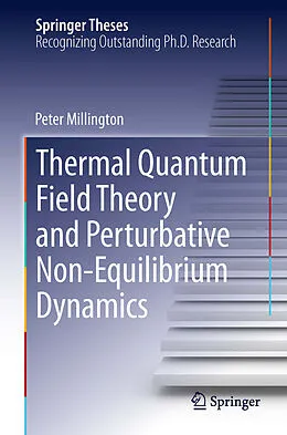 E-Book (pdf) Thermal Quantum Field Theory and Perturbative Non-Equilibrium Dynamics von Peter Millington