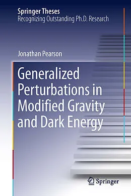 E-Book (pdf) Generalized Perturbations in Modified Gravity and Dark Energy von Jonathan Pearson