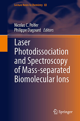 Livre Relié Laser Photodissociation and Spectroscopy of Mass-separated Biomolecular Ions de 