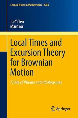 E-Book (pdf) Local Times and Excursion Theory for Brownian Motion von Ju-Yi Yen, Marc Yor