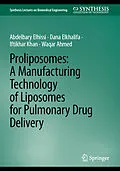 E-Book (pdf) Proliposomes: A Manufacturing Technology of Liposomes for Pulmonary Drug Delivery von Abdelbary Elhissi, Dana Elkhalifa, Iftikhar Khan