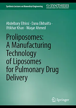 E-Book (pdf) Proliposomes: A Manufacturing Technology of Liposomes for Pulmonary Drug Delivery von Abdelbary Elhissi, Dana Elkhalifa, Iftikhar Khan