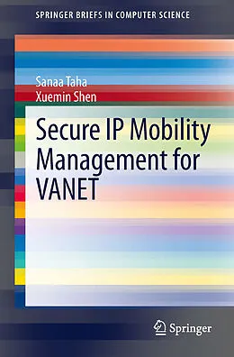 E-Book (pdf) Secure IP Mobility Management for VANET von Sanaa Taha, Xuemin Shen