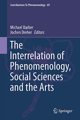 E-Book (pdf) The Interrelation of Phenomenology, Social Sciences and the Arts von Michael Barber, Jochen Dreher