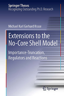eBook (pdf) Extensions to the No-Core Shell Model de Michael Karl Gerhard Kruse