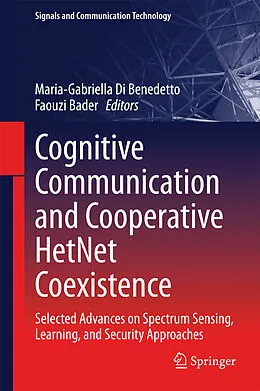E-Book (pdf) Cognitive Communication and Cooperative HetNet Coexistence von Maria-Gabriella Di Benedetto, Faouzi Bader