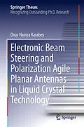 E-Book (pdf) Electronic Beam Steering and Polarization Agile Planar Antennas in Liquid Crystal Technology von Onur Hamza Karabey