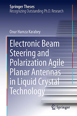 E-Book (pdf) Electronic Beam Steering and Polarization Agile Planar Antennas in Liquid Crystal Technology von Onur Hamza Karabey