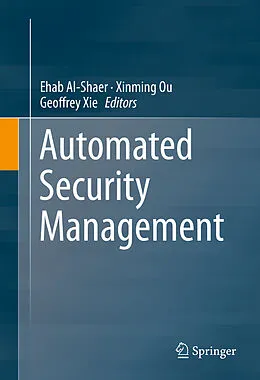 E-Book (pdf) Automated Security Management von Ehab Al-Shaer, Xinming Ou, Geoffrey Xie