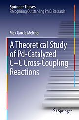 E-Book (pdf) A Theoretical Study of Pd-Catalyzed C-C Cross-Coupling Reactions von Max García Melchor