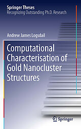 E-Book (pdf) Computational Characterisation of Gold Nanocluster Structures von Andrew James Logsdail
