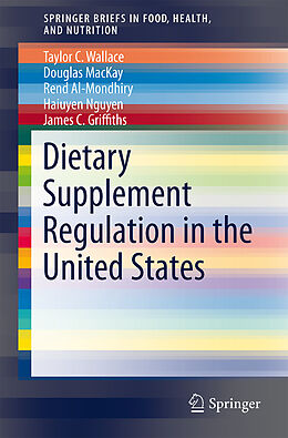 Kartonierter Einband Dietary Supplement Regulation in the United States von Taylor C. Wallace, Douglas MacKay, James C. Griffiths