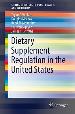 eBook (pdf) Dietary Supplement Regulation in the United States de Taylor C. Wallace, Douglas MacKay, Rend Al-Mondhiry