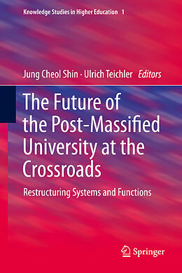 eBook (pdf) The Future of the Post-Massified University at the Crossroads de Jung Cheol Shin, Ulrich Teichler