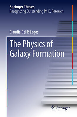 Livre Relié The Physics of Galaxy Formation de Claudia Del P. Lagos