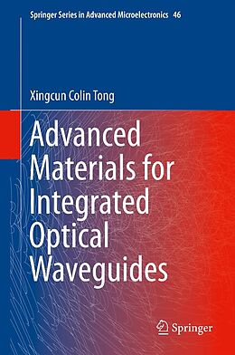 eBook (pdf) Advanced Materials for Integrated Optical Waveguides de Xingcun Colin Tong Ph. D