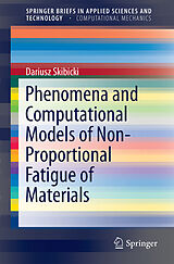 Couverture cartonnée Phenomena and Computational Models of Non-Proportional Fatigue of Materials de Dariusz Skibicki