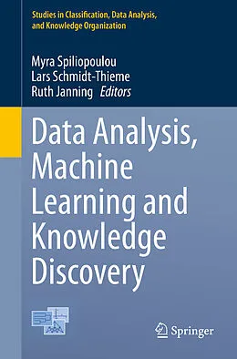 E-Book (pdf) Data Analysis, Machine Learning and Knowledge Discovery von Myra Spiliopoulou, Lars Schmidt-Thieme, Ruth Janning