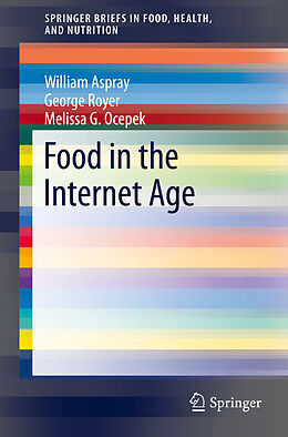 E-Book (pdf) Food in the Internet Age von William Aspray, George Royer, Melissa G. Ocepek