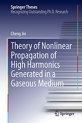 eBook (pdf) Theory of Nonlinear Propagation of High Harmonics Generated in a Gaseous Medium de Cheng Jin