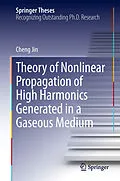 E-Book (pdf) Theory of Nonlinear Propagation of High Harmonics Generated in a Gaseous Medium von Cheng Jin