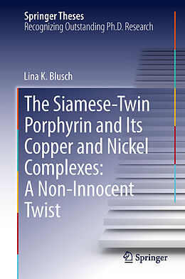 Livre Relié The Siamese-Twin Porphyrin and Its Copper and Nickel Complexes: A Non-Innocent Twist de Lina K. Blusch