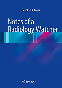 E-Book (pdf) Notes of a Radiology Watcher von Stephen R. Baker