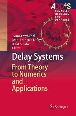 E-Book (pdf) Delay Systems von Tomá Vyhlídal, Jean-François Lafay, Rifat Sipahi