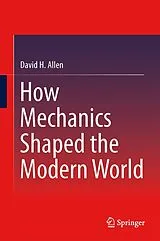 Kartonierter Einband How Mechanics Shaped the Modern World von David Allen