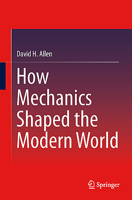 Kartonierter Einband How Mechanics Shaped the Modern World von David Allen