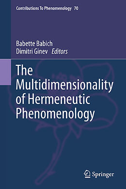 E-Book (pdf) The Multidimensionality of Hermeneutic Phenomenology von Babette Babich, Dimitri Ginev