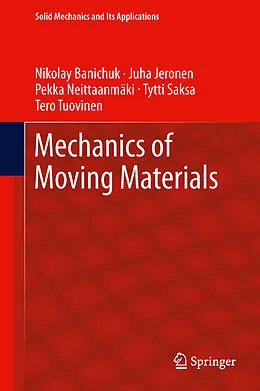 E-Book (pdf) Mechanics of Moving Materials von Nikolay Banichuk, Juha Jeronen, Pekka Neittaanmäki