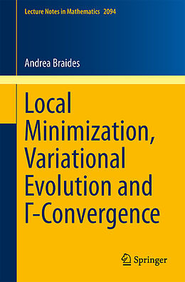 Kartonierter Einband Local Minimization, Variational Evolution and  -Convergence von Andrea Braides