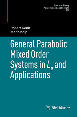 Fester Einband General Parabolic Mixed Order Systems in Lp and Applications von Mario Kaip, Robert Denk