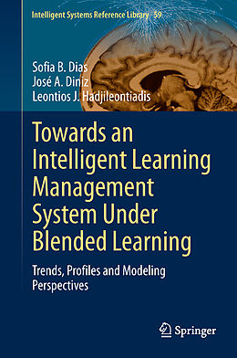 Livre Relié Towards an Intelligent Learning Management System Under Blended Learning de Sofia B. Dias, Leontios J. Hadjileontiadis, José A. Diniz