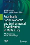 E-Book (pdf) Sustainable Social, Economic and Environmental Revitalization in Multan City von Adalberto Del Bo, Daniele Fabrizio Bignami