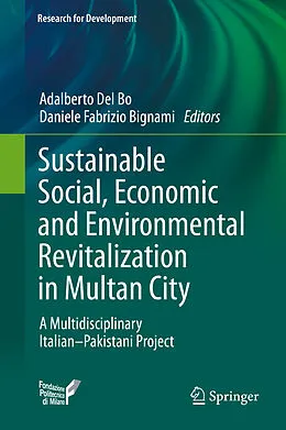 E-Book (pdf) Sustainable Social, Economic and Environmental Revitalization in Multan City von Adalberto Del Bo, Daniele Fabrizio Bignami