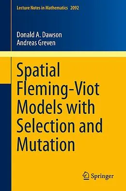 E-Book (pdf) Spatial Fleming-Viot Models with Selection and Mutation von Donald A. Dawson, Andreas Greven