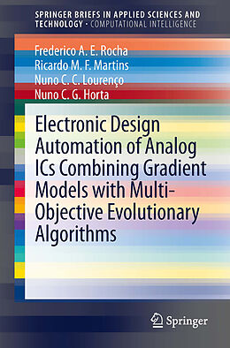 E-Book (pdf) Electronic Design Automation of Analog ICs combining Gradient Models with Multi-Objective Evolutionary Algorithms von Frederico A. E. Rocha, Ricardo M. F. Martins, Nuno C. C. Lourenço
