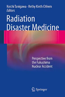 E-Book (pdf) Radiation Disaster Medicine von Koichi Tanigawa, Rethy Kieth Chhem