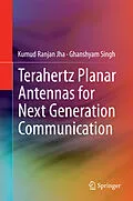 E-Book (pdf) Terahertz Planar Antennas for Next Generation Communication von Kumud Ranjan Jha, Ghanshyam Singh