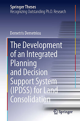 E-Book (pdf) The Development of an Integrated Planning and Decision Support System (IPDSS) for Land Consolidation von Demetris Demetriou